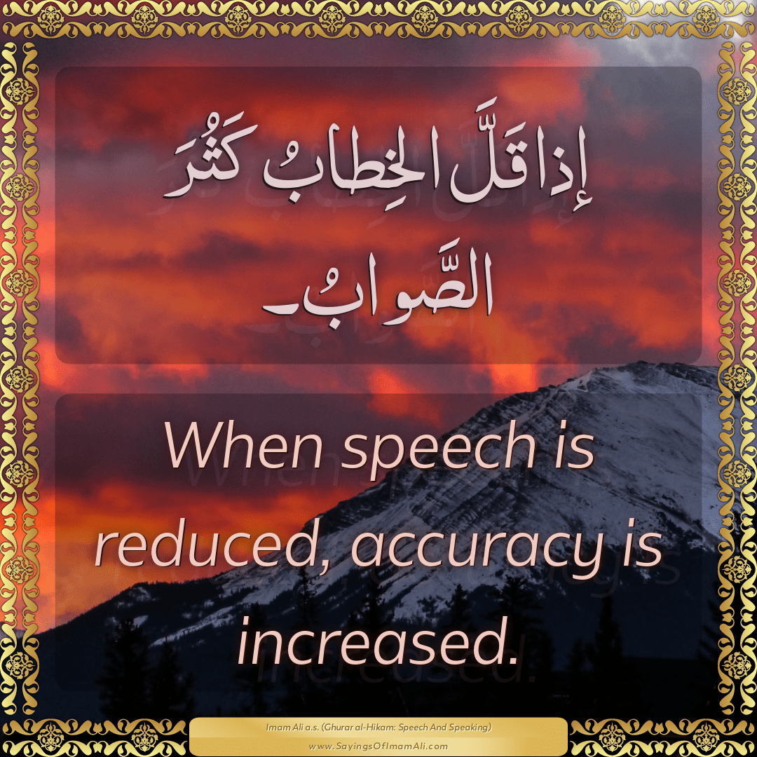 When speech is reduced, accuracy is increased.